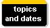  topics
and dates 