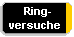  Ring-
versuche 
