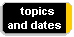 topics
and dates 