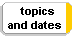  topics
and dates 